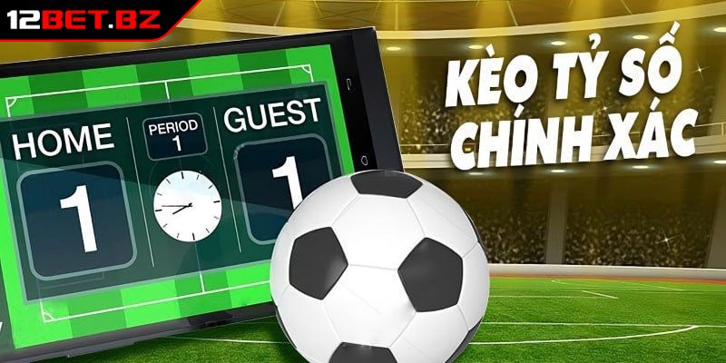 Khái niệm cá cược tỷ số 12bet