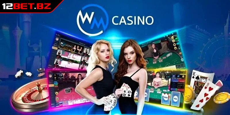 Khám phá WM Casino 12BET